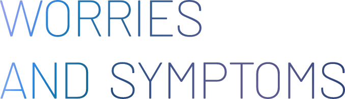 WORRIES AND SYMPTOMS
